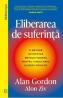 Eliberarea de suferinta - Alan Gordon, Alon Ziv - Alan Gordon