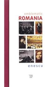 Emblematic Romania. Enescu. Limba engleza - -