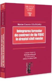 Integrarea formelor de contract de tip FIDIC in dreptul civil roman - Marian Cosmin Cojocaru