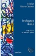 Inteligenta inimii. Schite pentru un portret al virtutii - Bogdan Tataru-Cazaban - Bogdan Tataru Cazaban