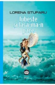 Iubeste si lasa-ma-n pace - Lorena Stuparu