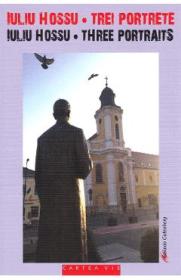 Iuliu Hossu - Trei portrete/Three portraits - Ovidiu Ghitta, Ruxandra Cesereanu, Gelu Hossu - Gelu Hossu