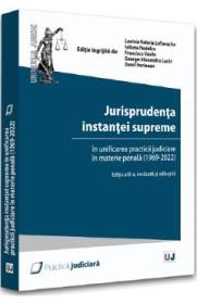 Jurisprudenta instantei supreme in unificarea practicii judiciare in materie penala (1969-2022) - Autor Anonim