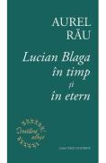Lucian Blaga in timp si in etern - Aurel Rau