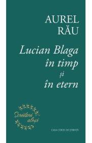 Lucian Blaga in timp si in etern - Aurel Rau