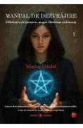 Manual de dezvrajire Vol.1: Eliberarea de farmece, magie, blesteme si demoni - Marius Ghidel