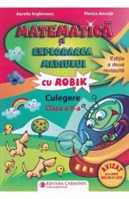 Matematica si explorarea mediului - Clasa 2 - Culegere cu Robik - Aurelia Arghirescu, Florica Ancuta - Florica Ancuta