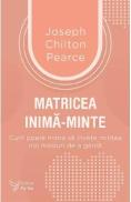 Matricea inima-minte - Joseph Chilton Pearce