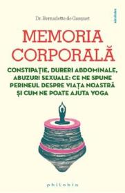 Memoria corporala - Bernadette de Gasquet - Bernadette De Gasquet