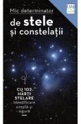 Mic determinator de stele si constelatii cu 102 harti stelare - Hermann-Michael Hahn - Hermann Michael Hahn