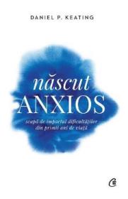 Nascut anxios - Daniel P. Keating