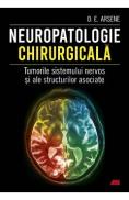 Neuropatologie chirurgicala. Tumorile sistemului nervos - Dr. Dorel Eugen Arsene - Dorel Eugen Arsene