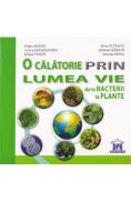O calatorie prin lumea vie: de la bacterii la plante - Traian Saitan, Silvia Ollteanu - Silvia Ollteanu