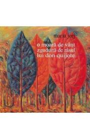 O moara de vant zguduita de rasul lui Don Quijote - Maria Jorj