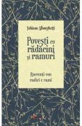 Povesti cu radacini si ramuri. Racconti con radici e rami - Fabiano Alborghetti