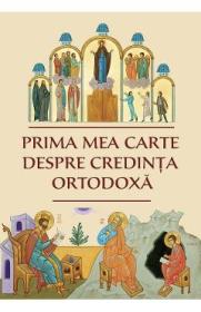 Prima mea carte despre credinta ortodoxa - -