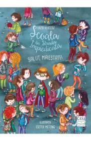 Scoala din Strada Impiedicata: Salut, Maiestate! - Erzsi Kertez