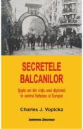 Secretele Balcanilor - Charles J. Vopicka