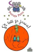 Si tati se joaca! - Petruta Petre - -