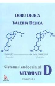 Sistemul Endocrin Al Vitaminei D Vol.1 - Doru Dejica, Valeria Dejica - Doru Dejica
