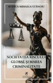 Societatea riscului global si marea criminalitate - Rodica Mihaela Stanoiu