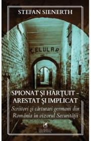 Spionat si hartuit. Arestat si implicat - Stefan Sienerth