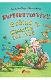Superdetectivii. O gaina in misiune secreta - Ann-Katrin Heger, Dominik Rupp - Ann Katrin Heger