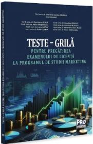 Teste-grila pentru pregatirea examenului de licenta la programul de studii marketing - Dan Marin Boaja, Bogdanel Dragut, Adina Musetescu, Ana-Irina Nicolau, Ivona Rapan, Alexandru Florin Alexe, Robert Chira, Viorel Mihalcioiu - Viorel Mihalcioiu