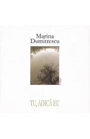 Tu, adica eu - Marina Dumitrescu