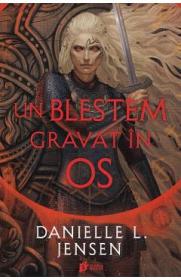 Un blestem gravat in os. Seria Saga celor Nesortiti Vol.2 - Danielle L. Jensen