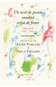 Un secol de poezie romana scrisa de femei Vol.3 (1918-1944) - Alina Purcaru, Paula Erizanu - Alina Purcaru
