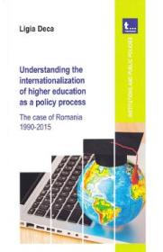 Understanding the internationalization of higher education as a policy process - Ligia Deca