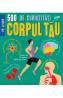 500 de curiozitati despre corpul tau - Anne Rooney