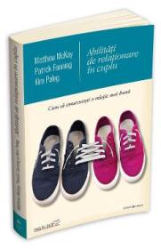 Abilitati de relationare in cuplu - Matthew McKay, Patrick Fanning, Kim Paleg - Matthew Mckay