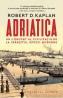Adriatica. Un concert al civilizatiilor la sfarsitul epocii moderne - Robert D. Kaplan