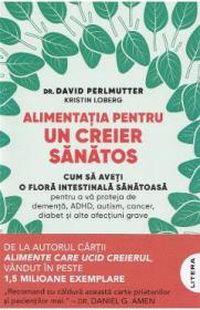 Alimentatia pentru un creier sanatos - David Perlmutter - Kristin Loberg