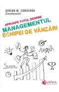 Aproape totul despre managementul echipei de vanzari - Adrian M. Cioroianu