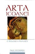 Arta Icoanei, O Teologie A Frumusetii - Paul Evdokimov - -