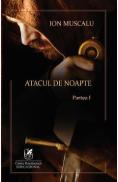 Atacul de noapte. Partea I - Ion Muscalu