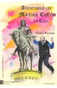Aventurile lui Matias Corvin la Cluj - Ovidiu Pecican