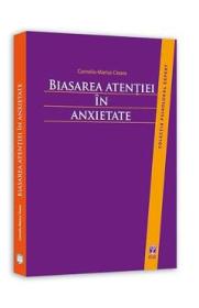 Biasarea atentiei in anxietate - Corneliu-Marius Cioara - Corneliu Marius Cioara
