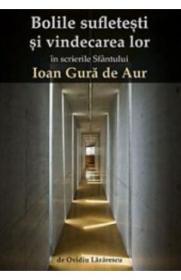 Bolile sufletesti si vindecarea lor - Ioan Gura De Aur - Ovidiu Lazarescu