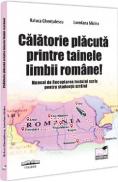Calatorie placuta printre tainele limbii romane! Manual de Receptarea textului scris pentru studentii straini - Raluca Ghentulescu, Loredana Miclea - Loredana Miclea