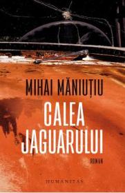 Calea jaguarului - Mihai Maniutiu