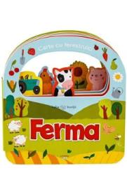 Carte cu ferestruici. Ferma. Bebe invata - Autor Anonim