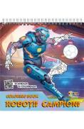 Coloring Book: Robotii campioni. Scaneaza si coloreaza - -