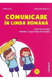 Comunicare in limba romana - Clasa pregatitoare - Caiet - Mirela Ilie, Marinela Nedelcu - Mirela Ilie