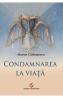 Condamnarea la viata - Marius Carbunescu