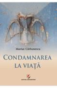 Condamnarea la viata - Marius Carbunescu