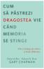 Cum sa pastrezi dragostea vie cand memoria se stinge - Gary Chapman - Edward G. Shaw